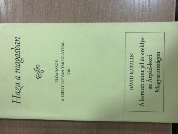 Haza a magasban (El�ad�sok a Szent Istv�n T�rsulatn�l VIII.)