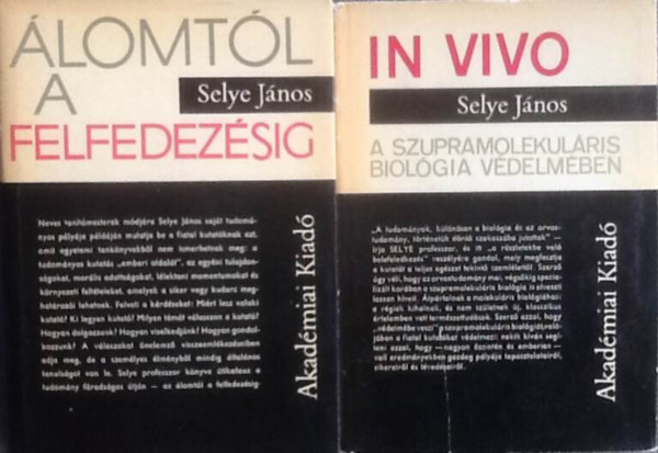 Selye János - 2 db Selye János könyv: Álomtól a felfedezésig - In vivo (A szupramolekuláris biológia védelmében)