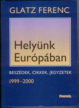 Glatz Ferenc - Helynk Eurpban - Beszdek, cikkek, jegyzetek 1999-2000