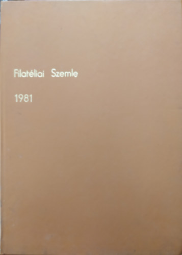 Filat�liai Szemle 1981 (teljes �vfolyam)