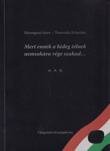 Mert ennek a hideg tlnek nemsokra vge szakad...