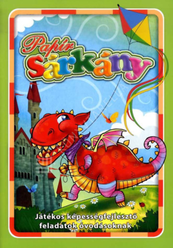 Papírsárkány - Játékos képességfejlesztő feladatok óvodásoknak