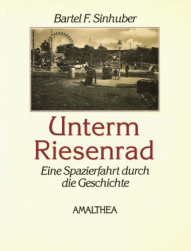Unterm Riesenrad: Geschichten aus dem alten Prater