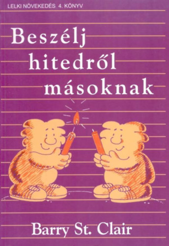 Barry St. Clair - Beszlj hitedrl msoknak - Lelki nvekeds 4. knyv