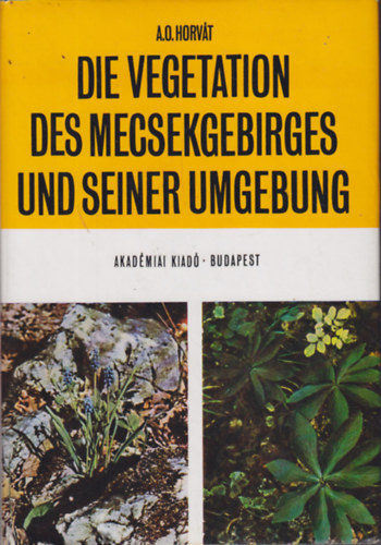 Dr. Adolf Olivr Horvt - Die Vegetation des Mecsekgebirges und seiner Umgebung