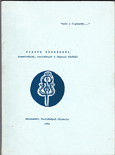 Tiszta forrsbl - Szemelvnyek, tanulmnyok a nprajz krbl