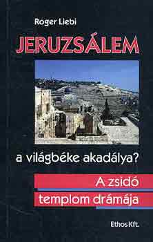 Jeruzslem-a vilgbke akadlya? A zsid templom drmja