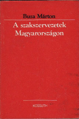 Buza M�rton - A szakszervezetek Magyarorsz�gon