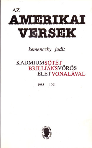 Kemenczky Judit - Az amerikai versek kemenczky judit kadmiumstt brillinsvrs letvonalval (1985-1991)