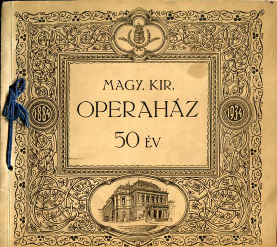 Magy. Kir. Operah�z 50 �v