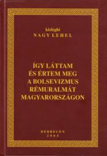 �gy l�ttam �s �rtem meg a bolsevizmus r�muralm�t Magyarorsz�gon