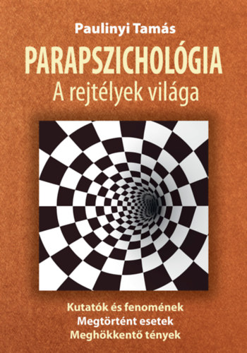Paulinyi Tams - Parapszicholgia, a rejtlyek vilga