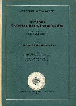 Mszaki matematikai gyakorlatok C.V.: Valsznsgszmts