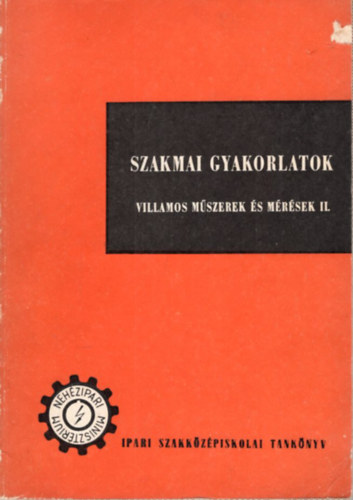 Villamos mszerek s mrsek II. -Szakmai gyakorlatok a Villamosenergia-ipari Szakkzpiskola III. osztlya szmra