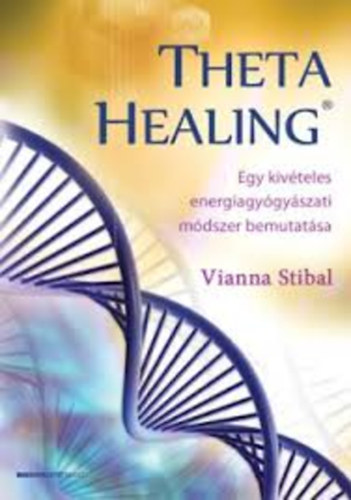 Theta Healing - Egy kivteles energiagygyszati mdszer bemutatsa