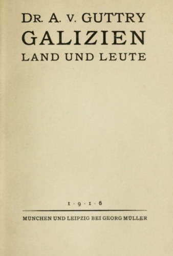 A.V. dr. Guttry - Galizien land und leute