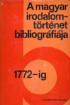 A magyar irodalomtrtnet bibliogrfija 1.: 1772-ig