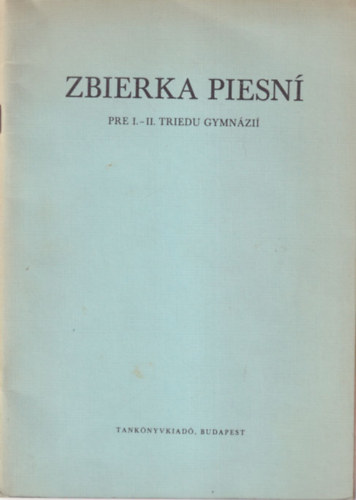 Zbierka Piesn� - PreI.-II. Triedu Gymn�zi�