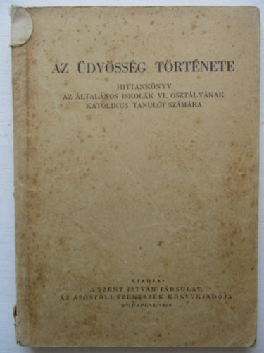 Az dvssg trtnete - Hittanknyv az ltalnos iskolk VI. osztlynak rmai katolikus tanuli szmra -