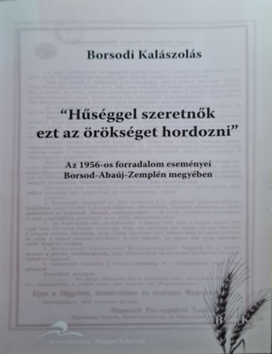 "Hsggel szeretnk ezt az rksget hordozni" - Az 1956-os forradalom esemnyei Borsod-Abaj-Zempln megyben