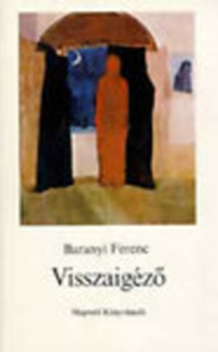 Baranyi Ferenc - Visszaigz - Dediklt!