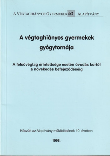 A vgtaghinyos gyermekek gygytornja (A felsvgtag rintettsge esetn vods kortl a nvekeds befejezdsig)