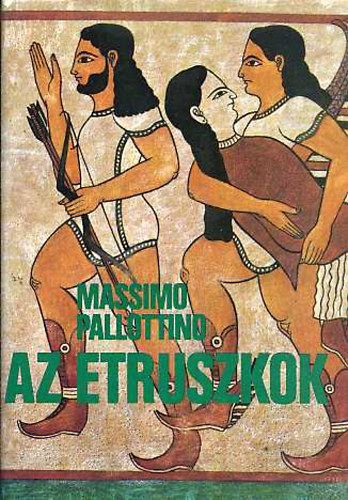 Az etruszkok  (Az etruszkok Itlia s a Fldkzi-tenger partvidknek trtnetben - Az etruszk kultra - A nyelv krdse - Az rs. Hangtan s nyelvtan. A szvegek rtelmezse. Szkincs)  Fekete-fehr fotkkal illusztrlva. tel