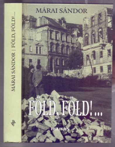 M�rai S�ndor -F�ld, F�ld!...(Eml�kez�sek)