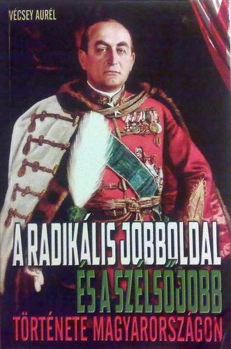 A radik�lis jobboldal �s a sz�ls�jobb t�rt�nete Magyarorsz�gon