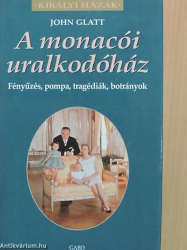 A monaci uralkodhz FNYZS, POMPA, TRAGDIK, BOTRNYOK - Kirlyi hzak