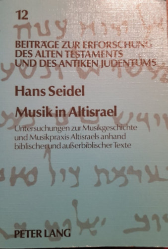 Musik in Altisrael - Untersuchungen zur Musikgeschichte und Musikpraxis Altisraels anhand biblischer und ausserbiblischer Texte