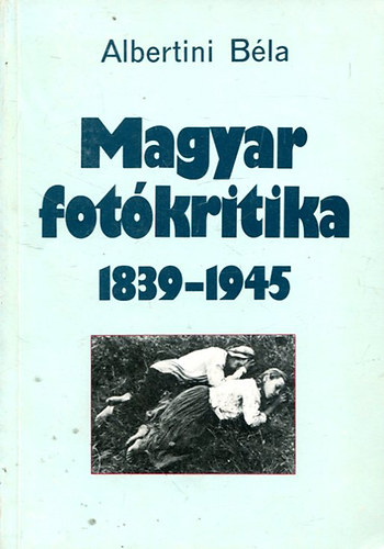 A magyar fotkritika trtnete 1839-1945