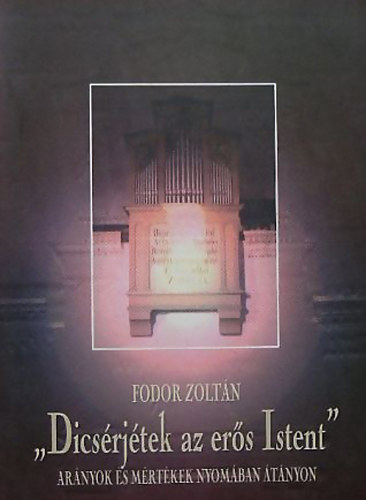 'D�cs�rj�tek az er�s Istent' Ar�nyok �s m�rt�kek nyom�ban �t�nyon