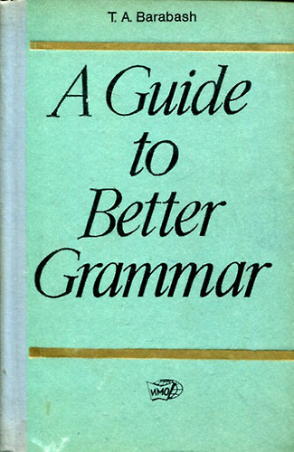 A Guide to Better Grammar