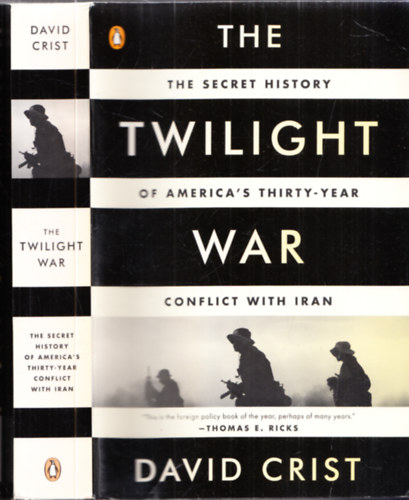 The Twilight War - The Secret History of America's Thirty-Year Conflict With Iran