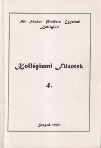 Srkzi Sndor Rcz Bence - Kollgiumi fzetek 4. - Sk Sndor Piarista Egyetemi Kollgium Szeged 1998