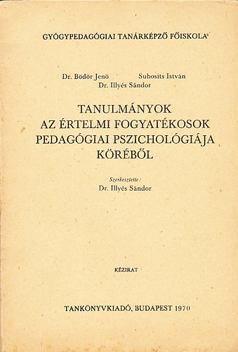 Bdr Jen dr.; Subosits Istvn; Illys Sndor dr. - Tanulmnyok az rtelmi fogyatkosok pedaggiai pszicholgija krbl