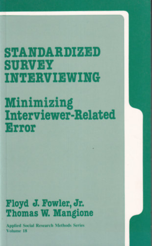 Thomas W. Mangione Floyd J. Fowler Jr. - Standardized Survey Interviewing - Minimizing Interviewer-Related Error