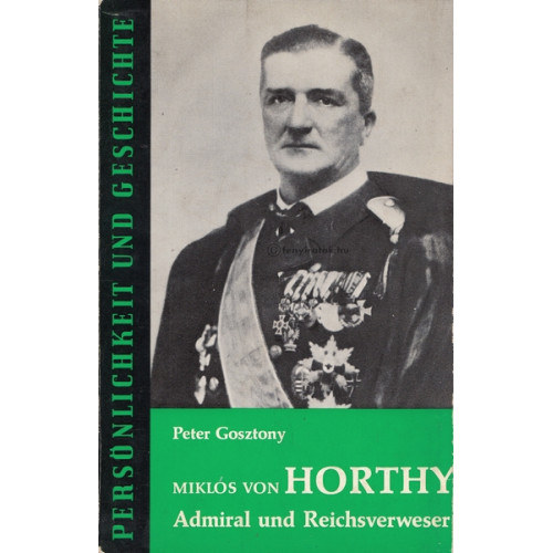 Mikls von Horthy. Admiral und Reichsverweser