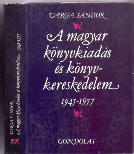 A Magyar knyvkiads s knyvkereskedelem 1945-1957