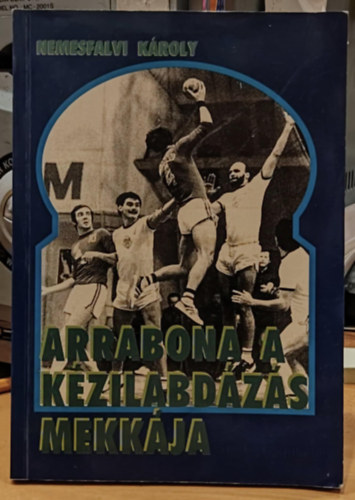 Nemesfalvi Kroly - Arrabona, a kzilabdzs Mekkja