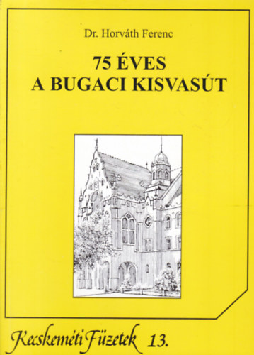 75 ves a bugaci kisvast (Kecskemti Fzetek 13.)