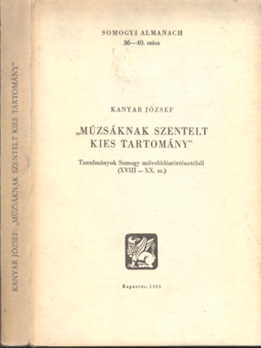 'Mzsknak szentelt kies tartomny' - Tanulmnyok Somogy mveldstrtnetbl (XVIII-XX. sz.)