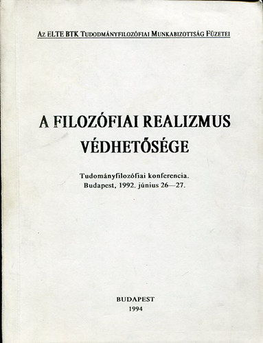A filozfiai realizmus vdhetsge- Tudomnyfilozfiai konferencia Budapest, 1992. jnius 26-27