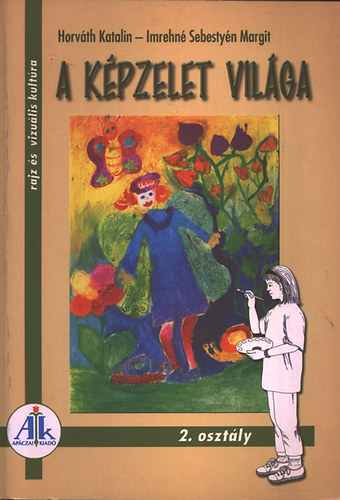 A k�pzelet vil�ga 2. oszt�ly - Rajz �s vizu�lis kult�ra