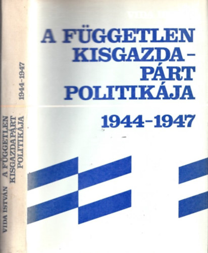 A Fggetlen Kisgazdaprt politikja 1944-1947