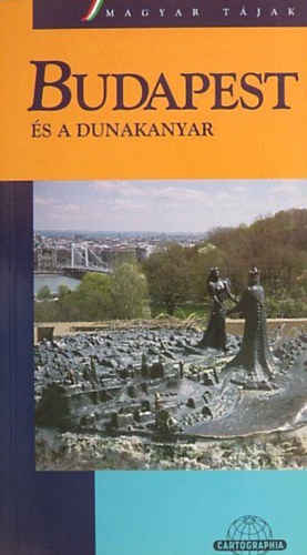 Budapest �s a Dunakanyar //Cartographia//