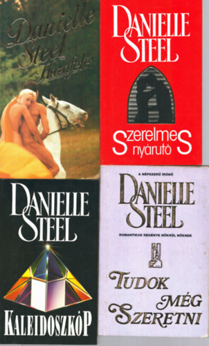 4 db Danielle Steel regny: Szerelmes nyrut + Tudok mg szeretni +Kaleidoszkp + Hazafel