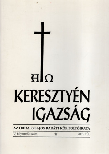 Keresztyn igazsg-Az Ordass Lajos Barti Kr folyirata 2003 tl -(j folyam 60. sz. )