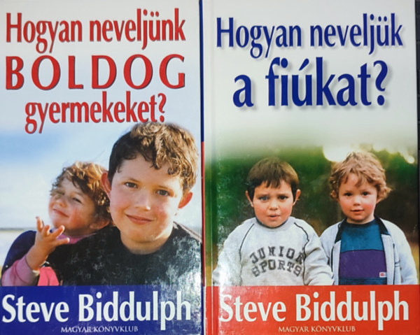 2db Steve Biddulph knyv - Hogyan neveljnk boldog gyermekeket?; Hogyan neveljk a fikat?